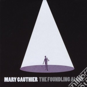 Mary Gauthier - The Foundling Alone cd musicale di Mary Gauthier