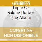 Triple C - Salone Borbor The Album cd musicale di Triple C