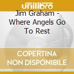 Jim Graham - Where Angels Go To Rest cd