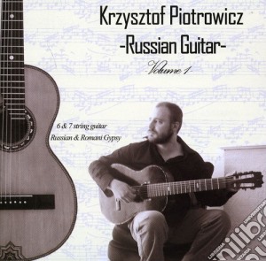 Krzysztof Piotrowicz - Russian Guitar Volume 1 cd musicale di Krzysztof Piotrowicz