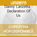 Danny Lanzetta - Declaration Of Us cd