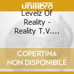 Levelz Of Reality - Reality T.V. (Tell A Vision) cd