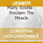 Marty Rotella - Proclaim The Miracle cd