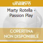 Marty Rotella - Passion Play cd