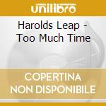 Harolds Leap - Too Much Time cd