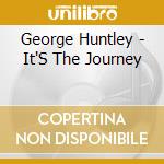 George Huntley - It'S The Journey cd