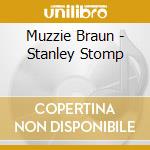 Muzzie Braun - Stanley Stomp cd