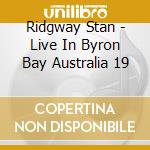 Ridgway Stan - Live In Byron Bay Australia 19 cd