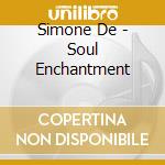 Simone De - Soul Enchantment cd
