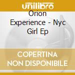 Orion Experience - Nyc Girl Ep cd