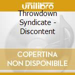 Throwdown Syndicate - Discontent cd musicale di Throwdown Syndicate