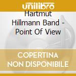 Hartmut Hillmann Band - Point Of View cd