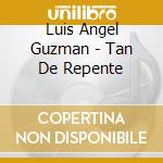 Luis Angel Guzman - Tan De Repente cd