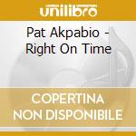 Pat Akpabio - Right On Time cd