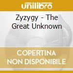 Zyzygy - The Great Unknown cd musicale di Zyzygy