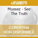 Moesez - See The Truth cd musicale di Moesez