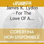 James K. Lydon - For The Love Of A Woman cd