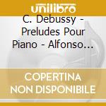 C. Debussy - Preludes Pour Piano - Alfonso Gomez cd