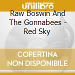 Raw Boswin And The Gonnabees - Red Sky cd