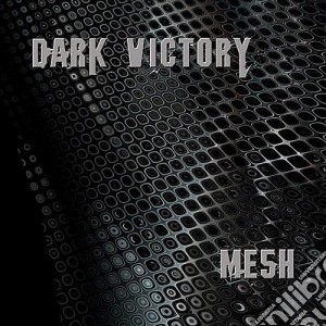 Dark Victory - Mesh cd musicale di Dark Victory