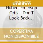 Hubert Emerson Ortis - Don'T Look Back Remastered cd