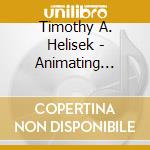 Timothy A. Helisek - Animating Existence cd