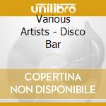 Various Artists - Disco Bar cd