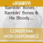 Ramblin' Bones - Ramblin' Bones & His Bloody Agents cd