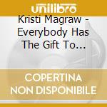 Kristi Magraw - Everybody Has The Gift To Heal Themselves cd