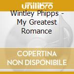 Wintley Phipps - My Greatest Romance cd