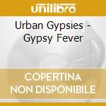 Urban Gypsies - Gypsy Fever cd