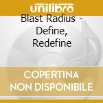 Blast Radius - Define, Redefine cd musicale di Blast Radius