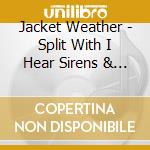 Jacket Weather - Split With I Hear Sirens & The Highwire Act cd