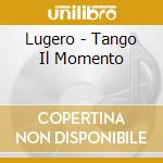 Lugero - Tango Il Momento cd