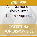 Ace Diamond - Blockbuster Hits & Originals cd