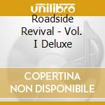 Roadside Revival - Vol. I  Deluxe cd musicale di Roadside Revival
