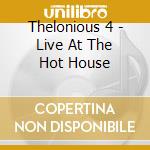 Thelonious 4 - Live At The Hot House cd musicale di Thelonious 4