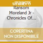 Ransom Moreland Jr - Chronicles Of Life Project cd