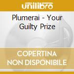 Plumerai - Your Guilty Prize cd musicale di Plumerai