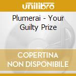Plumerai - Your Guilty Prize cd