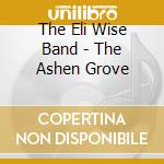 The Eli Wise Band - The Ashen Grove cd