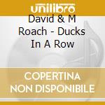 David & M Roach - Ducks In A Row cd