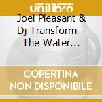 Joel Pleasant & Dj Transform - The Water Element cd
