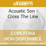 Acoustic Son - Cross The Line cd