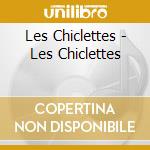 Les Chiclettes - Les Chiclettes cd