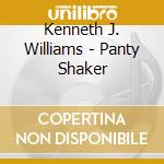 Kenneth J. Williams - Panty Shaker cd