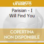 Parisian - I Will Find You cd musicale di Parisian
