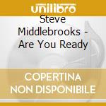 Steve Middlebrooks - Are You Ready cd