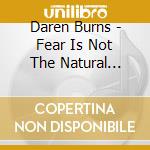 Daren Burns - Fear Is Not The Natural State Of Civilized People cd musicale di Daren Burns