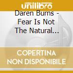 Daren Burns - Fear Is Not The Natural State Of Civilized People cd
